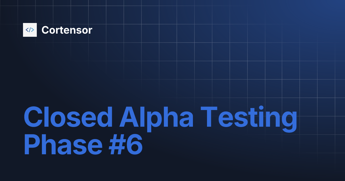 Closed Alpha Testing Phase #6 | Cortensor
